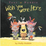 Toot & Puddle: Wish You Were Here