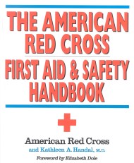 The American Red Cross First Aid and Safety Handbook