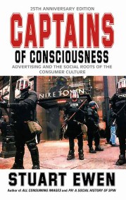 Captains Of Consciousness Advertising And The Social Roots Of The Consumer Culture