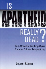 Is Apartheid Really Dead? Pan Africanist Working Class Cultural Critical Perspectives