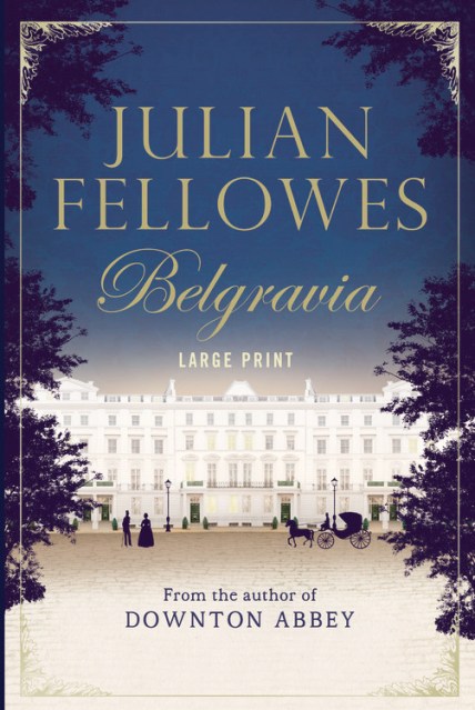 Julian Fellowes’s Belgravia