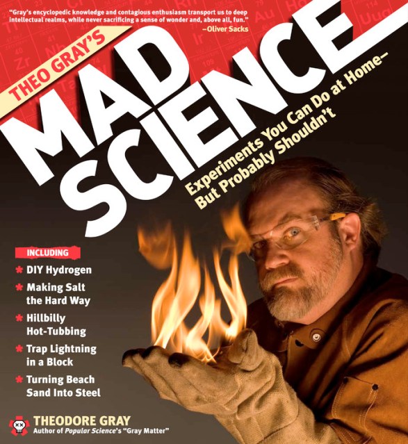 Theo Gray’s Mad Science