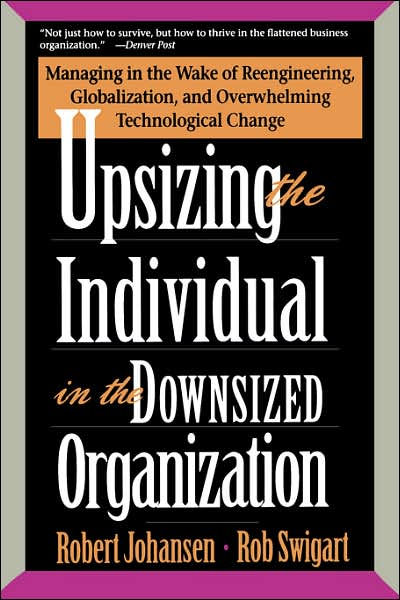 Upsizing The Individual In The Downsized Corporation