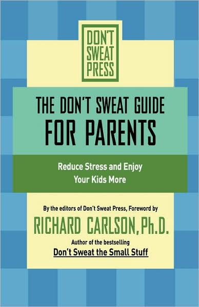 The Don’t Sweat Guide for Parents