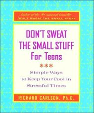 Don't Sweat the Small Stuff for Teens