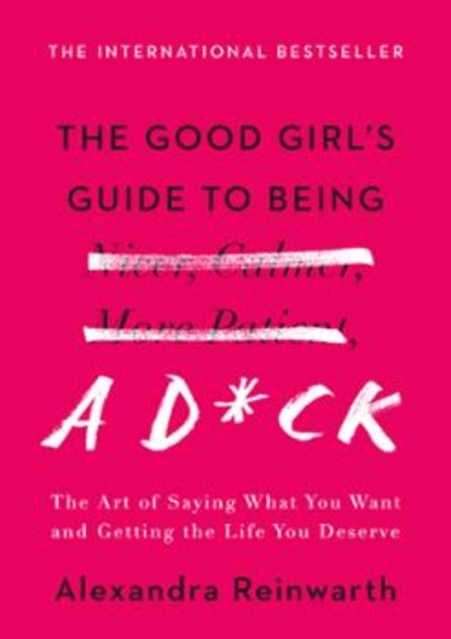 The Good Girl’s Guide to Being a D*ck