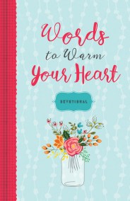 Words to Warm Your Heart Devotional