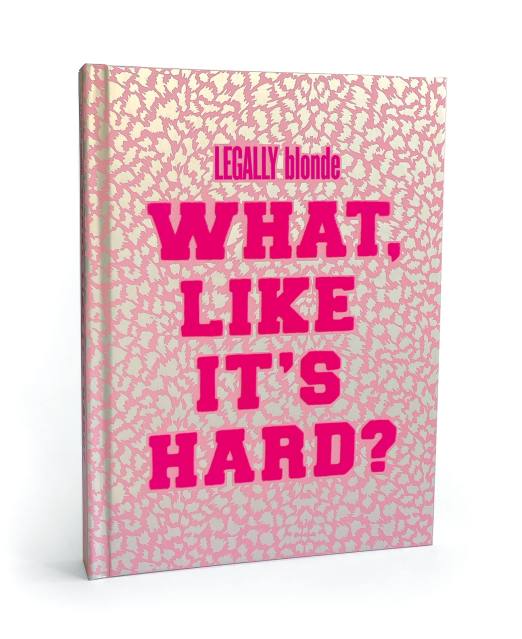 Legally Blonde What Like It's Hard? Journal