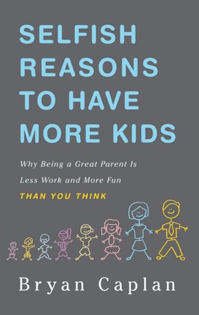 Selfish Reasons to Have More Kids