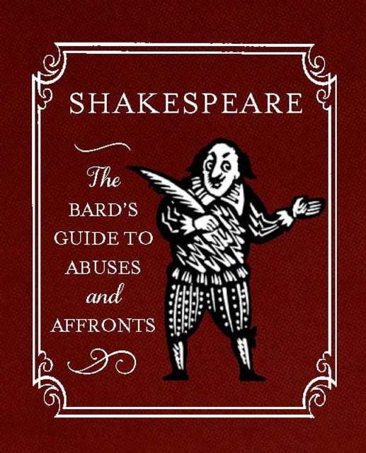 Shakespeare: The Bard’s Guide to Abuses and Affronts