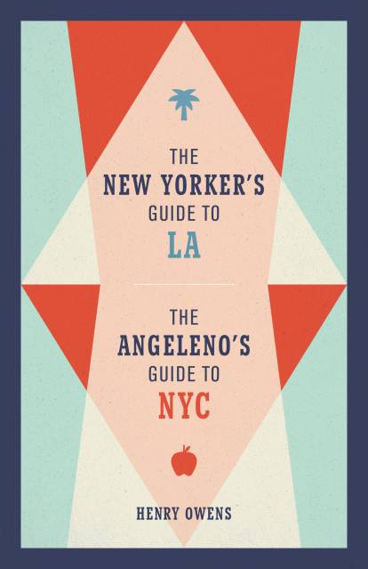 The New Yorker's Guide to LA, The Angeleno's Guide to NYC