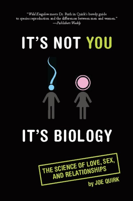 It's Not You, It's Biology.