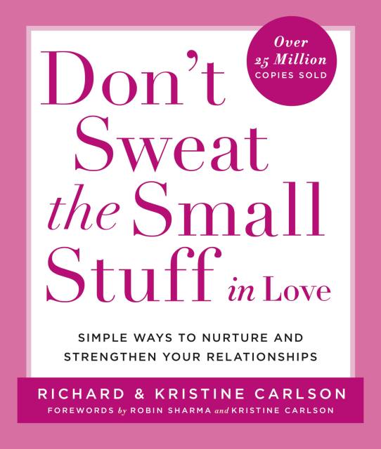 Don’t Sweat the Small Stuff in Love