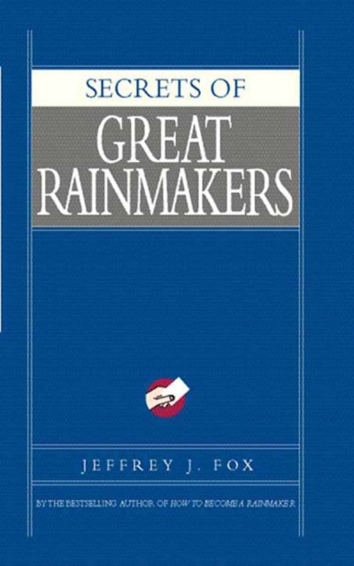 Secrets of Great Rainmakers