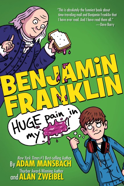 Benjamin Franklin: Huge Pain in my…