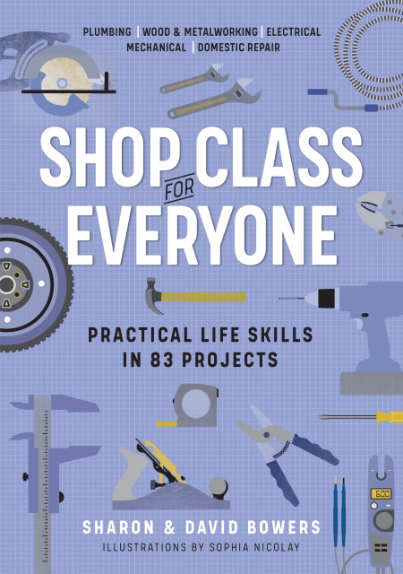 Shop Class for Everyone: Practical Life Skills in 83 Projects