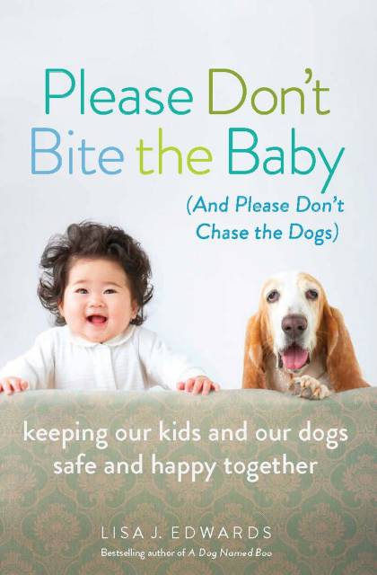 Please Don’t Bite the Baby (and Please Don’t Chase the Dogs)