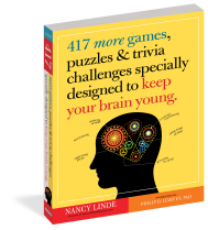 417 More Games, Puzzles & Trivia Challenges Specially Designed to Keep Your Brain Young