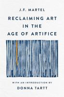 Reclaiming Art in the Age of Artifice