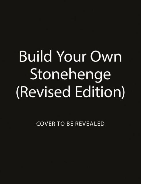 Build Your Own Stonehenge (Revised Edition)