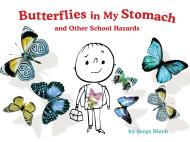 Butterflies in My Stomach and Other School Hazards