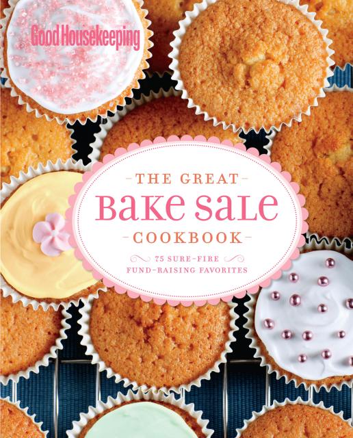 Good Housekeeping The Great Bake Sale Cookbook