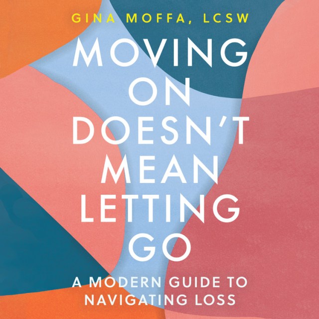 Moving On Doesn’t Mean Letting Go
