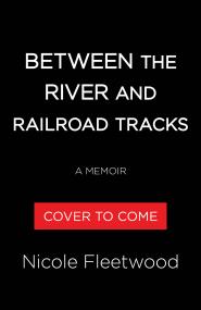 Between the River and Railroad Tracks