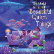The World Is Full of Beautiful Quiet Things